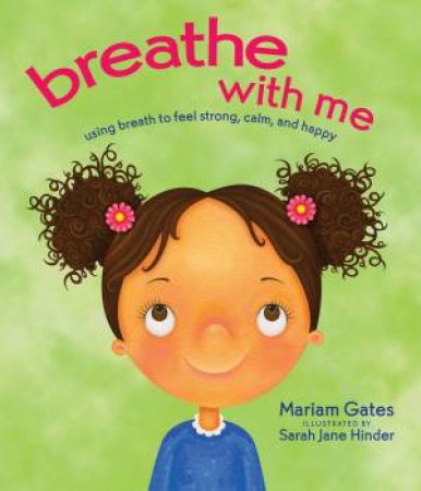 Breathe with Me by Mariam Gates & Sarah Jane Hinder