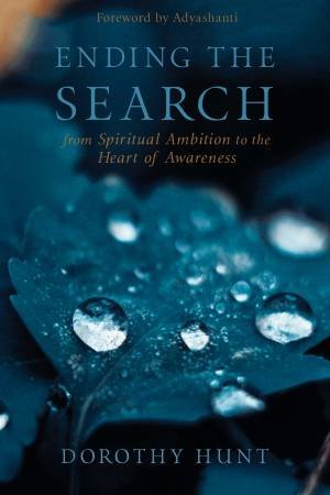 Ending The Search by Dorothy Hunt & Adyashanti