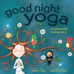 Good Night Yoga by Mariam Gates & Sarah Jane Hinder