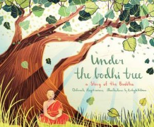 Under The Bodhi Tree by Deborah Hopkinson & Kailey Whitman