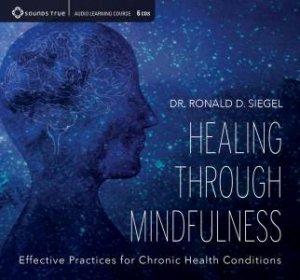 Healing Through Mindfulness by Ron Siegel