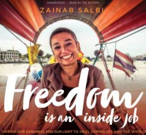 Freedom Is an Inside Job by Zainab Salbi