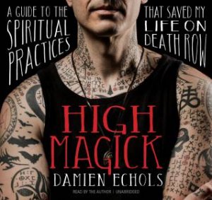 High Magick by Damien Echols