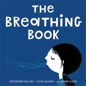 The Breathing Book by Christopher Willard & Olivia Weisser