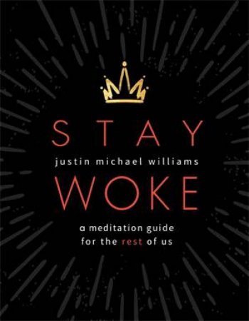 Stay Woke by Justin Michael Williams & Victoria Cassinova