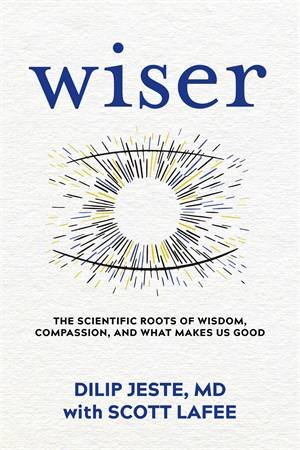 Wiser by Dilip Jeste & Scott LaFee