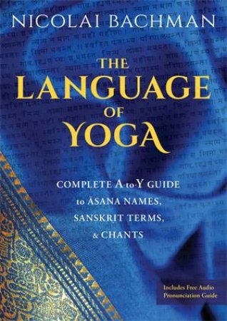 The Language Of Yoga by Nicolai Bachman