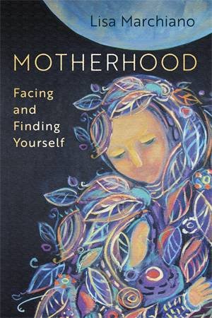 Motherhood by Lisa Marchiano