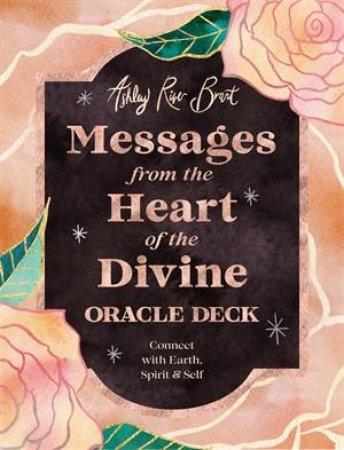 Messages From The Heart Of The Divine Oracle Deck by Ashley River Brant