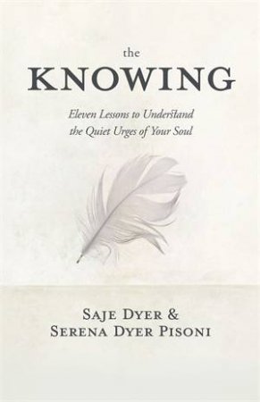 The Knowing by Saje Dyer & Serena Dyer Pisoni