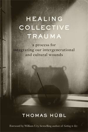 Healing Collective Trauma by Thomas Hbl & Julie Jordan Avritt