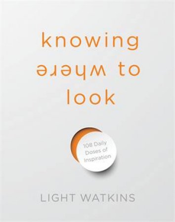 Knowing Where To Look by Light Watkins