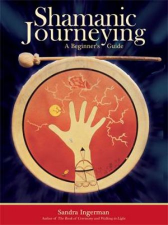 Shamanic Journeying by Sandra Ingerman