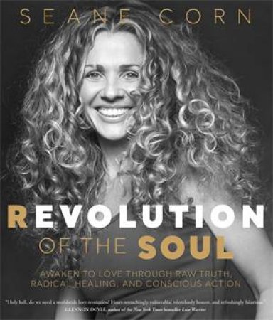 Revolution Of The Soul by Seane Corn