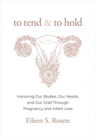 To Tend and To Hold by Eileen S. Rosete