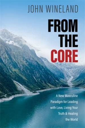 From The Core by John Wineland