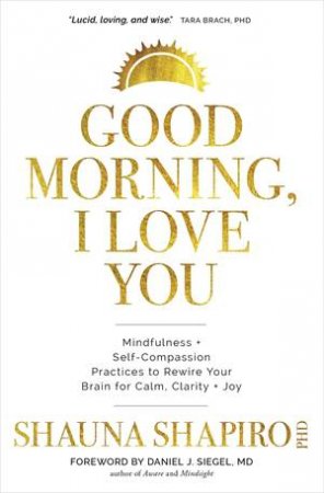 Good Morning, I Love You by Shauna Shapiro