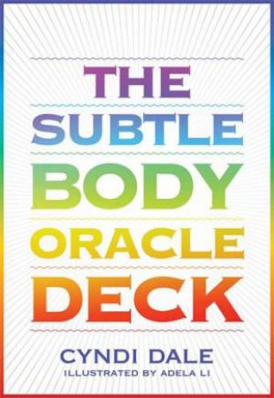 The Subtle Body Oracle Deck and Guidebook by Cyndi Dale & Adela Li