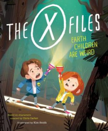 The X-Files: Earth Children Are Weird by Kim Smith