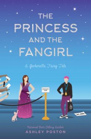 The Princess And The Fangirl: A Geekerella Fairytale by Ashley Poston