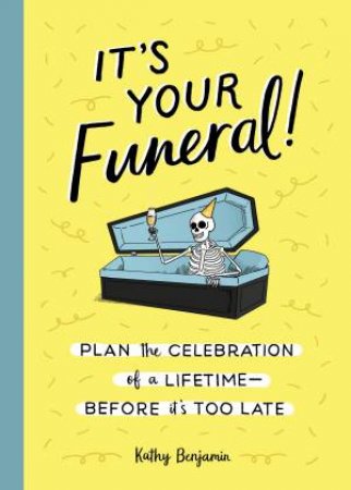 It's Your Funeral! by Kathy Benjamin