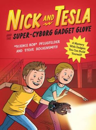 Nick and Tesla and the Super-Cyborg Gadget Glove by Steve Hockensmith & Bob Pflugfelder