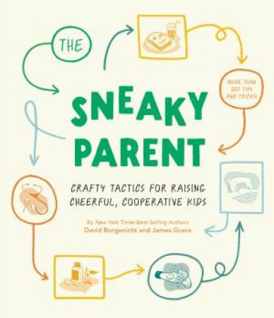 The Sneaky Parent by David Borgenicht & James Grace