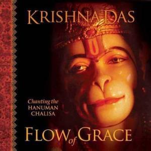 Flow Of Grace: Chanting The Hanuman Chalisa by Krishna Das