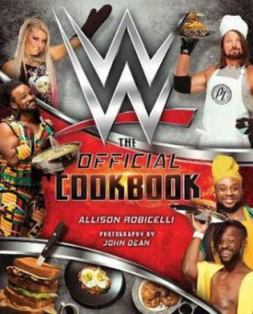 WWE: The Official Cookbook by Allison Robicelli