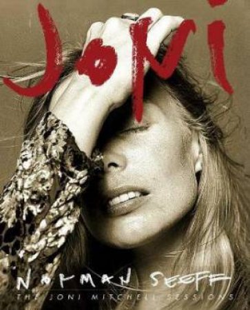 Joni: The Joni Mitchell Sessions by Seeff Norman