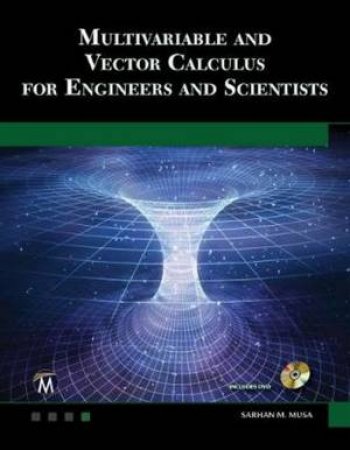 Multivariable and Vector Calculus for Engineers and Scientists by Sarhan M. Musa