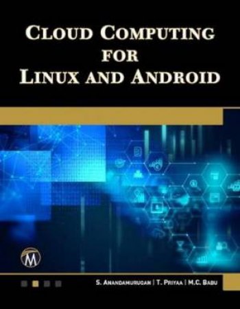 Cloud Computing For Linux And Android by S Anandamurugan