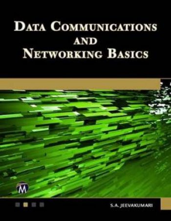 Data Communications And Networking Basics by S. A. Jeevakumari