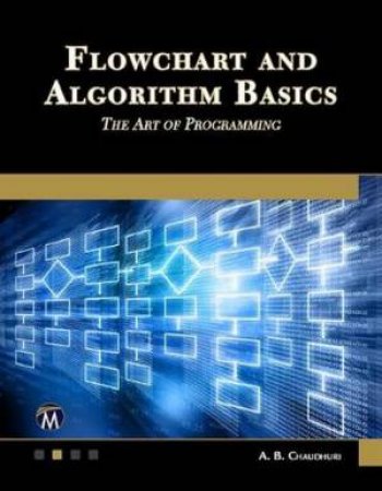 Flowchart And Algorithm Basics by A. B. Chaudhuri