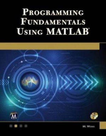 Programming Fundamentals Using MATLAB by Michael Weeks