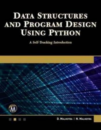 Data Structures And Program Design Using Python: A Self-Teaching Introdu by D. Malhotra