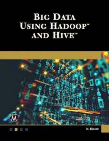 Big Data Using Hadoop And Hive by Nitin Kumar