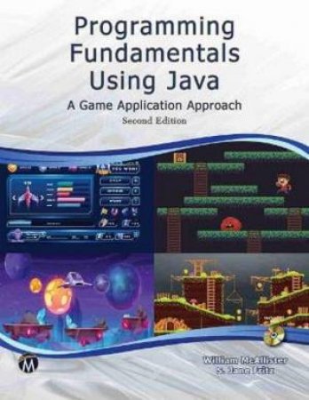 Programming Fundamentals Using JAVA: A Game Application Approach by William McAllister