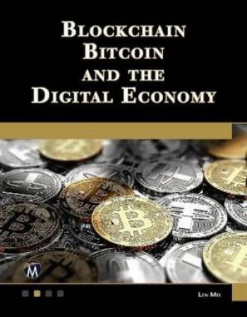 Blockchain, Bitcoin, And The Digital Economy by Len Mei