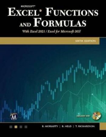 Excel Functions And Formulas 6th Ed by B. Held & T. Richardson & B. Moriarty