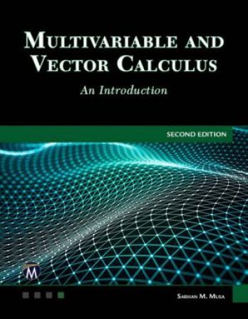 Multivariable and Vector Calculus by Sarhan M. Musa