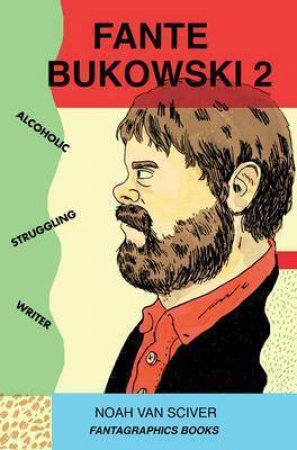 Fante Bukowski 02 by Noah Van Sciver