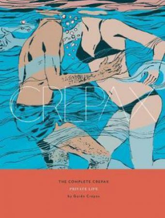 The Complete Crepax Vol. 4 Private Life by Guido Crepax