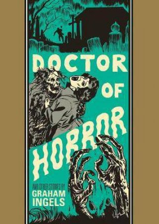 Doctor Of Horror And Other Stories by Graham Ingels & Al Feldstein