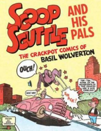 Scoop Scuttle And His Pals by Basil Wolverton & Greg Sadowski