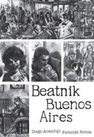 Beatnik Buenos Aires by Diego Arandojo & Facundo Percio