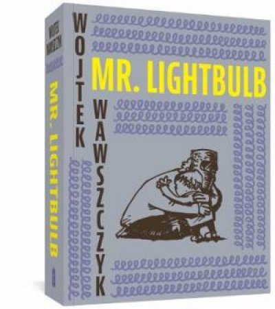 Mr. Lightbulb by Wojtek Wawszczyk & Antonia Lloyd-Jones