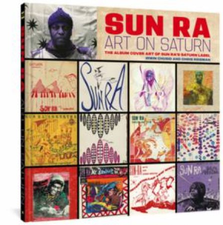 Sun Ra: Art on Saturn by Sun Ra & Irwin Chusid & Chris Reisman