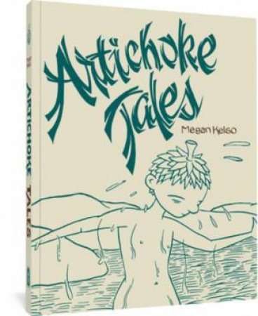 Artichoke Tales by Megan Kelso