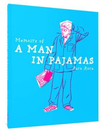 Memoirs of a Man in Pajamas by Paco Roca & Andrea Rosenberg